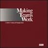 Making Teams Work: A Guide to Creating & Managing Teams