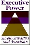 Executive Power: How Executives Influence People and Organizations (Jossey Bass Business & Management Series)