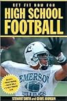 Get Fit Now For High School Football (Get Fit Now for High School Sports) Get Fit Now For High School Football (Get Fit Now for High School Sports)