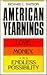 American Yearnings: Love, Money, and Endless Possibility