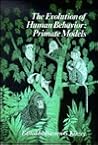 Evolution of Human Behavior: Primate Models (Suny Series in Primatology)