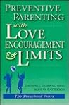 Preventive Parenting With Love, Encouragement, and Limits : The Preschool Years