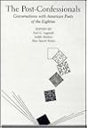 The Post-Confessionals: Conversations With American Poets of the Eighties