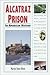 Alcatraz Prison in American History by Marilyn Tower Oliver