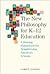 The New Philosophy for K-12 Education: A Deming Framework for Transforming America's Schools