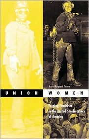 Union Women: Forging Feminism in the United Steelworkers of America (Paperback)