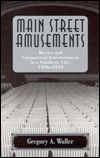 Main Street Amusements: Movies and Commercial Entertainment in a Southern City, 1896-1930 (Paperback)