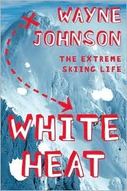 White Heat: The Extreme Skiing Life (Hardcover)