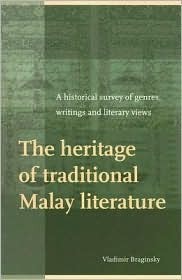 The Heritage of Traditional Malay Literature: A Historical Survey of Genres, Writings and Literary Views (Verhandelingen van het Koninklijk Instituut voor Taal-, Land- en Volkenkunde, 214)