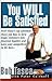 You Will Be Satisfied: Ford Motor's Top Salesman Shows You How to Turn Happy Customers into Fanatical Loyalists and Leave Your Competitors in the Dust