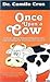 Once Upon a Cow by Camilo Cruz Once Upon a Cow by Camilo Cruz