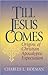 Till Jesus Comes: Origins of Christian Apocalyptic Expectation
