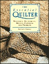 The Essential Quilter: Tradition, Techniques, Design, Patterns and Projects (Paperback)