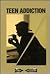 Teen Addiction: Current Con...