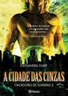 A Cidade das Cinzas by Cassandra Clare