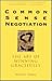 Common Sense Negotiation: The Art of Winning Gracefully