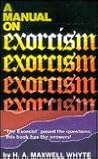 A Manual on Exorcism by H.A. Maxwell Whyte A Manual on Exorcism by H.A. Maxwell Whyte