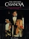 The Kitchen Casanova: A Gentleman's Guide to Gourmet Entertaining for Two The Kitchen Casanova: A Gentleman's Guide to Gourmet Entertaining for Two