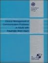 Clinical Management of Communication Problems in Adults With Traumatic Brain Injury (The Rehabilitation Institute of Chicago Publication Series)