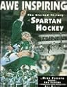 Awe Inspiring, the Storied History of Spartan Hockey