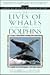 The Lives of Whales and Dolphins: From the American Museum of Natural History