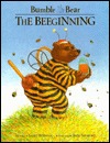 The Beginning (Bumble Bear Storybooks)