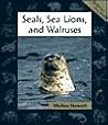 Seals, Sea Lions, and Walruses (Animals in Order) Seals, Sea Lions, and Walruses (Animals in Order)