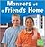 Manners at a Friend's Home (First Facts)