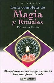 Guía completa de magia y rituales: Cómo aprovechar las energías naturales para transformar tu vida (Paperback)