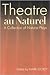 Theatre Au Naturel: A Colle...
