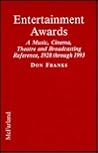 Entertainment Awards: A Music, Cinema, Theatre and Broadcasting Reference, 1928 Through 1993