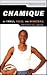 Chamique: On Family, Focus,...
