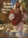 My Good Shepherd: Bible Story Book