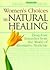 Women's Choices in Natural Healing
