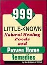 999 Little Known Natural Healing Foods and Proven Home Remedies