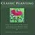 Classic Planting: Featuring the Gardens of Beth Chatto, Christopher Lloyd, Rosemary Verey, Penelope Hobhouse and Many Others