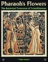 Pharaoh's Flowers: The Botanical Treasures of Tutankhamen Pharaoh's Flowers: The Botanical Treasures of Tutankhamen