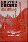 Rusted Dreams: Hard Times in a Steel Community Rusted Dreams: Hard Times in a Steel Community