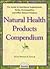 Natural Health Products Compendium: Guide to Nutritional Supplements, Herbs Homeopathics and Other Natural Products