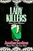 The Lady Killers: Famous Women Murderers