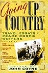 Going Up Country: Travel Essays by Peace Corps Writers Going Up Country: Travel Essays by Peace Corps Writers
