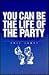 You Can Be the Life of the Party by Eric Lamet