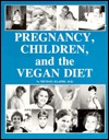 Pregnancy, Children, and the Vegan Diet (Paperback)