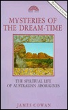 Mysteries of the Dream-Time: The Spiritual Life of Australian Aborigines (Paperback)