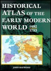 Historical Atlas Of The Early Modern World, 1492 - 1783 (Hardcover)