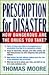 PRESCRIPTION FOR DISASTER: THE HIDDEN DANGERS IN YOUR MEDICINE CABINET