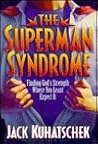 The Superman Syndrome: Finding God's Strength Where You Least Expect It