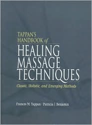 Tappan's Handbook of Healing Massage Techniques: Classic, Holistic and Emerging Methods (3rd Edition)