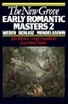 The New Grove Early Romantic Masters 2: Weber, Berlioz, Mendelssohn (Composer Biography Series) The New Grove Early Romantic Masters 2: Weber, Berlioz, Mendelssohn (Composer Biography Series)