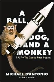 A Ball, a Dog, and a Monkey: 1957 - The Space Race Begins (Hardcover)